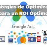 10 Estrategias de Optimización Google Ads para un ROI Óptimo: ¡Maximiza tus Ganancias Ahora! Estrategias Optimizar google ads mejor ROI