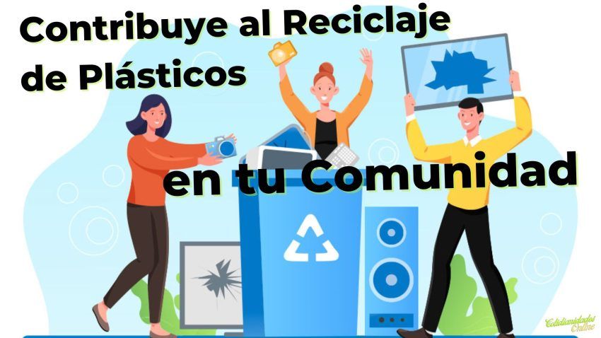 Contribuye al Reciclaje de Plásticos en tu Comunidad 4 Contribuye al Reciclaje de Plásticos en tu Comunidad