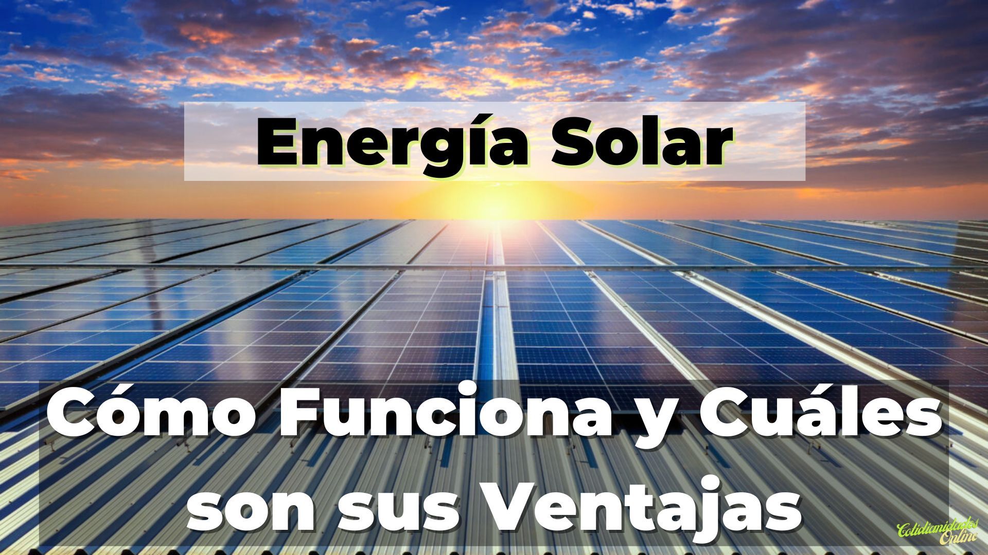 Energía Solar ¿Cómo funciona y cuáles son sus ventajas? 3 como funciona Energia Solar y ventajas