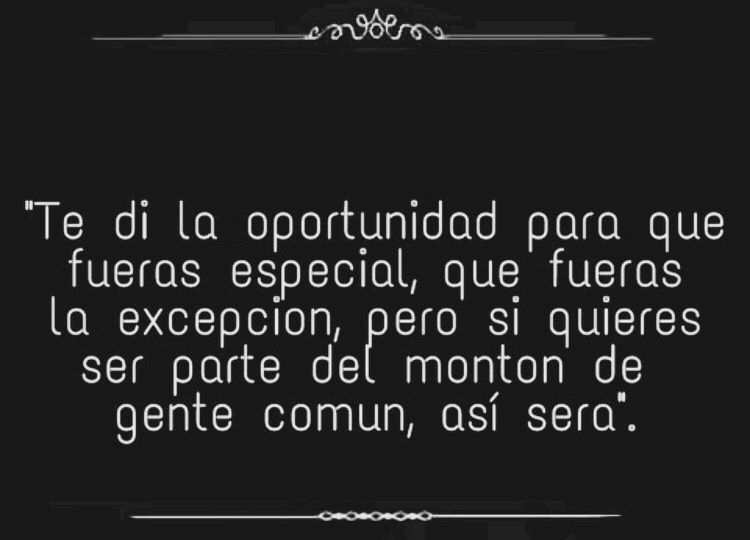 Qué significa te di la oportunidad no la supiste aprovechar»